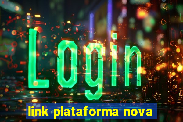 link plataforma nova